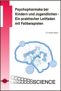 Psychopharmaka bei Kindern und Jugendlichen - Ein praktischer Leitfaden mit Fallbeispielen